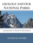 Geology and Our National Parks : Lessons in Earth Science - Book