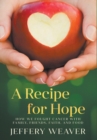 A Recipe for Hope : How We Fought Cancer with Family, Friends, Faith, and Food - Book