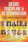 Desire, Discipline and Determination, Lessons From Bold Thought Leaders - Book