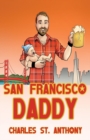 San Francisco Daddy : One Gay Man's Chronicle of His Adventures in Life and Love - Book