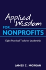 Applied Wisdom for Nonprofits : Eight Practical Tools for Leadership - Book