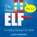 The Swearing Elf : A Coloring Adventure for Adults - Book