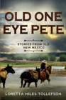 Old One Eye Pete : Stories from Old New Mexico - Book