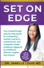 Set On Edge : Your breakthrough step-by-step guide for conquering mental, women's, autoimmune, and metabolic health problems triggered by childhood distress, neglect, and trauma - Book