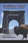 Buffalo Road : A Yellowstone Park Love Story - Book
