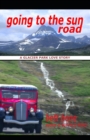 Going To The Sun Road : A Glacier Park Love Story - Book