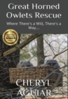 Great Horned Owlets Rescue : Where There's a Will, There's a Way.... - Book