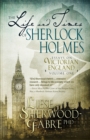 The Life and Times of Sherlock Holmes : Essays on Victorian England, Volume 1 - Book