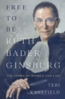 Free to Be Ruth Bader Ginsburg : The Story of Women and Law - Book