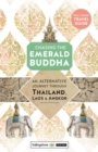 Chasing the Emerald Buddha : An Alternative Journey Through Thailand, Laos & Angkor - Book