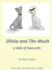 Olivia and The Mush : a Tale of Two Cats - Book