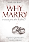 Why Marry a Man You Don't Need : A Candid Conversation about Marriage, Money, Success, and the Black Woman - Book