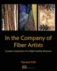 In the Company of Fiber Artists : Creative Inspiration for Rigid Heddle Weavers - Book