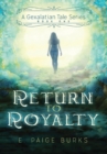 Return to Royalty : A Gexalatian Tale Series Book One - Book