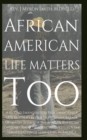 African American Life Matters Too: : A Second Emancipation Proclamation Of Our Brother's Keeper To President Barack Obama On Behalf Of The African American Citizenry - eBook