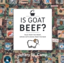 Is Goat Beef? : Tales from the Front Served With Dishes from the Rear. - Book