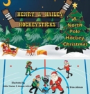 Henry and Hailey Hockeysticks : A North Pole Hockey Christmas - Book