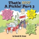 That's NOT A Pickle! Part 3 - Book