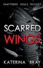Scarred Wings : Shattered Souls Trilogy Book 2 - Book