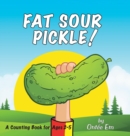 Fat Sour Pickle : A Counting Book for Ages 2 to 5 - Book