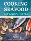 Cooking Seafood : Sri Lankan Style - Book