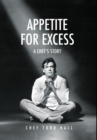 Appetite for Excess : A Chef's Story - Book