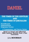Daniel, a Commentary and Survey Series : The Times of the Gentiles and the Times of Jerusalem - Book