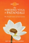 The Nirodha Yoga of Patanjali : The Transformation of Consciousness - Book