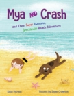 Mya and Crash : and Their Super Awesome, Spectacular Beach Adventure - Book