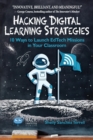 Hacking Digital Learning Strategies : 10 Ways to Launch EdTech Missions in your Classroom - Book