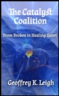 The Catalyst Coalition : From Broken to Healing Heart - eBook