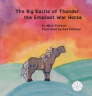 The Big Battle of Thunder the Smallest War Horse - Book