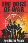 The Dogs of War : A Sleeping Dogs Thriller - Book