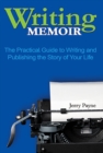 Writing Memoir : The Practical Guide to Writing and Publishing the Story of Your Life - eBook