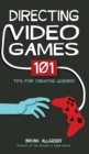 Directing Video Games : 101 Tips for Creative Leaders - Book