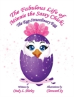 The Fabulous Life of Minnie the Sassy Chick : The Egg-Straordinary Egg - Book