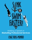 Sink or Swim Faster! : Making a Splash in Marketing Professional Services - eBook