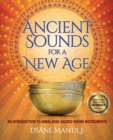 Ancient Sounds for a New Age : An Introduction to Himalayan Sacred Sound Instruments - Book
