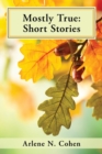 Mostly True : Short Stories - Book