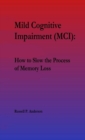 For Beginners, Mild Cognitive Impairment (MCI) : How to Slow the Process of Memory Loss - Book
