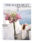 The Elopement Experience : A Complete Guide to Designing a Magical, Intimate Wedding - Book