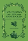 Homegrown and Handpicked : A Year in a Gardening Life - Book
