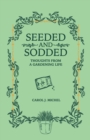 Seeded and Sodded : Thoughts from a Gardening Life - Book