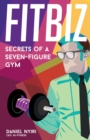 Fitbiz : Secrets of a Seven-Figure Gym - Book