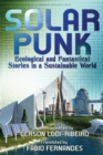 Solarpunk : Ecological and Fantastical Stories in a Sustainable World - Book