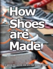 How Shoes are Made : A behind the scenes look at a real sneaker factory - Book