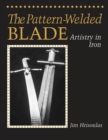 The Pattern-Welded Blade : Artistry in Iron - Book