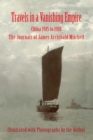 Travels in a Vanishing Empire, China 1915 to 1918 : The Journals of James Archibald Mitchell - Book