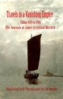 Travels in a Vanishing Empire : China 1915 to 1918: The Journals of James Archibald Mitchell - Book