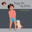 Puppy Ate My Shorts - Book